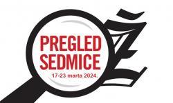 Pregled sedmice od 17. do 23. marta 2024.