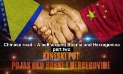 The Chinese Path – Belt Around Bosnia and Herzegovina (Part Two)