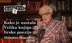 Slobodan Blagojević, pjesnik: Kako je nastala Velika knjige lirske poezije