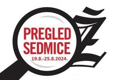 Pregled sedmice 19.8. - 25.8.2024.