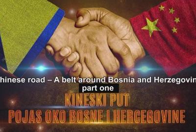 Watch the first part of the video series The Chinese Way - Belt Around Bosnia and Herzegovina