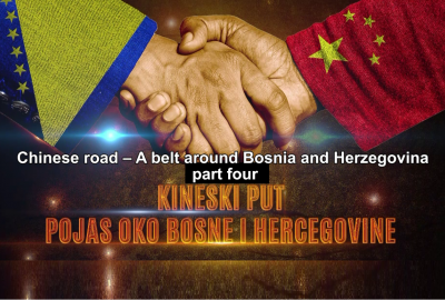 Video Series: The Chinese Path – Belt Around Bosnia and Herzegovina (Part Four)