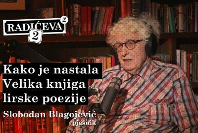 Slobodan Blagojević, pjesnik: Kako je nastala Velika knjige lirske poezije