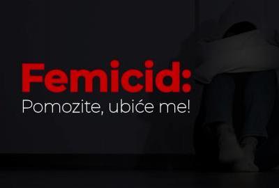 Femicid – Pomozite, ubiće me!