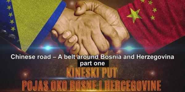 Watch the first part of the video series The Chinese Way - Belt Around Bosnia and Herzegovina