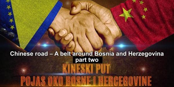 The Chinese Path – Belt Around Bosnia and Herzegovina (Part Two)