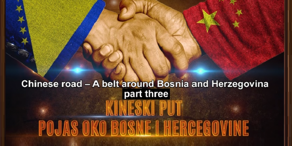 The Chinese Path – Belt Around Bosnia and Herzegovina (Part Three)