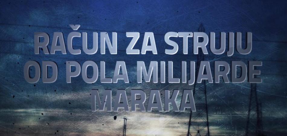 TV ŽURNAL PRIKAZUJE: Pogledajte film "Račun za struju od pola milijarde maraka"