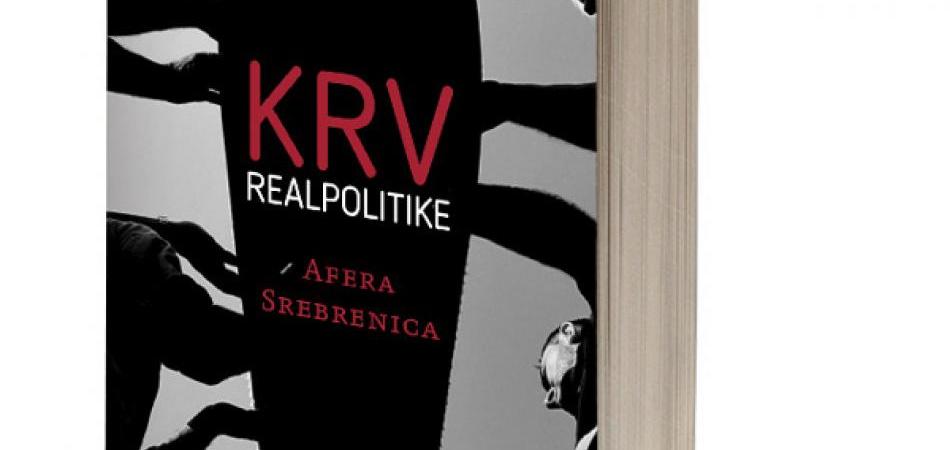 KRV REALPOLITIKE: Mislili smo da znamo priču o Srebrenici