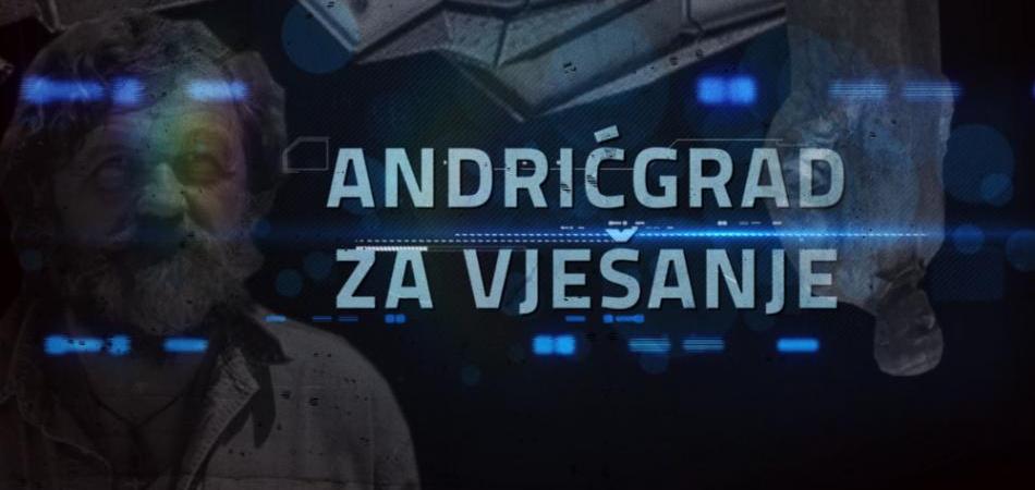 Pogledajte film "Andrićgrad za vješanje"