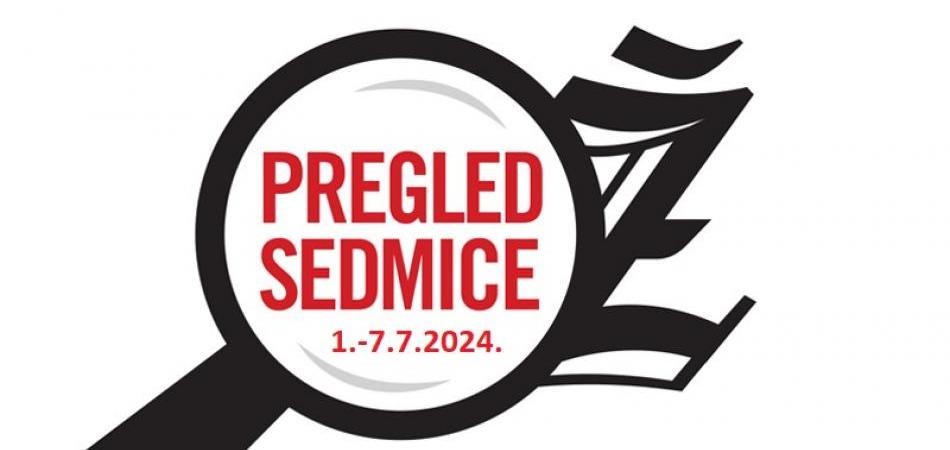 Pregled sedmice od 1-7 jula 2024.