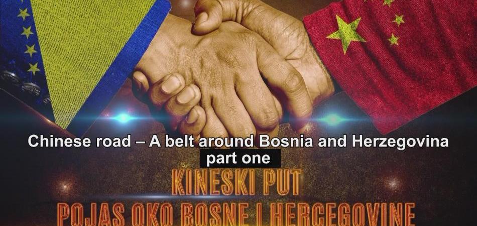 Watch the first part of the video series The Chinese Way - Belt Around Bosnia and Herzegovina