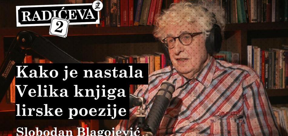 Slobodan Blagojević, pjesnik: Kako je nastala Velika knjige lirske poezije