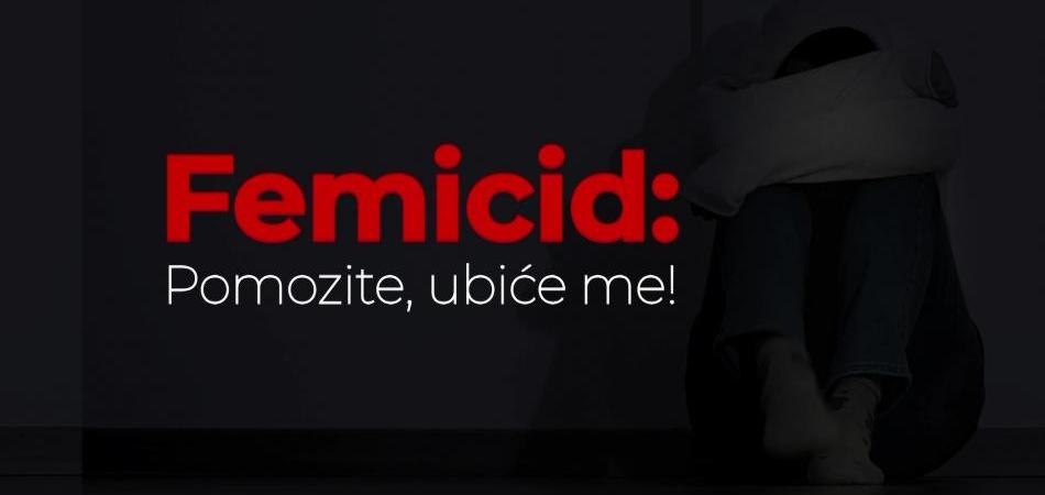 Femicid – Pomozite, ubiće me!