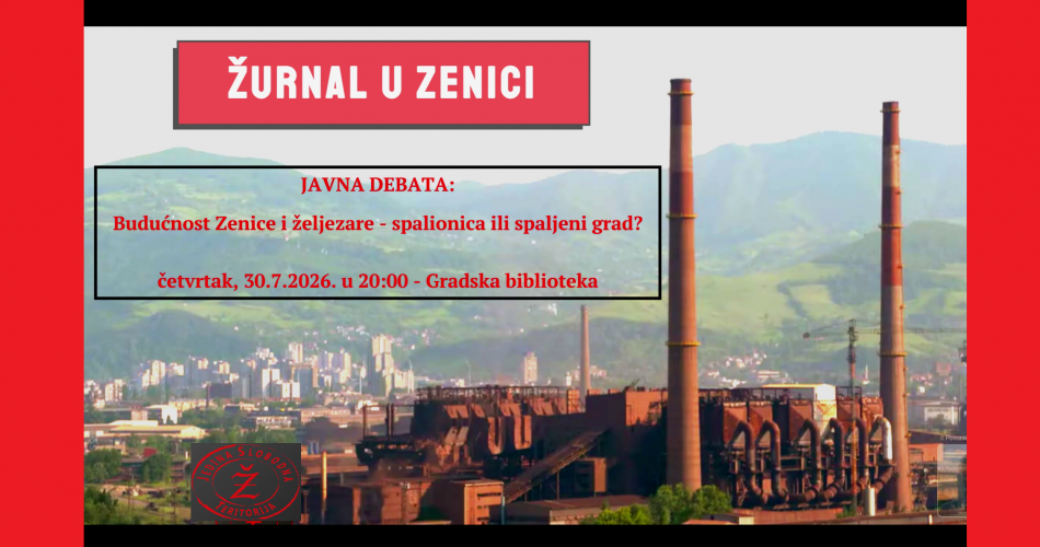 Budućnost Zenice i željezare – spalionica ili spaljeni grad?