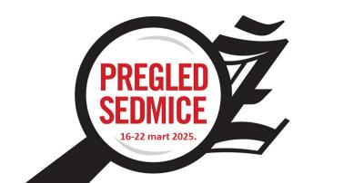 Pregled sedmice od 16. do 22. marta 2025.