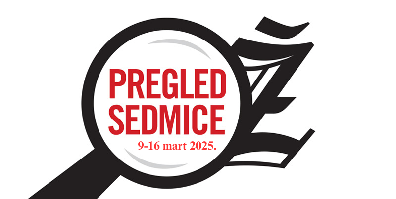 Pregled sedmice od 9. do 16. marta 2025.